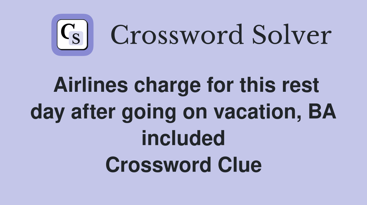 Airlines charge for this rest day after going on vacation, BA included